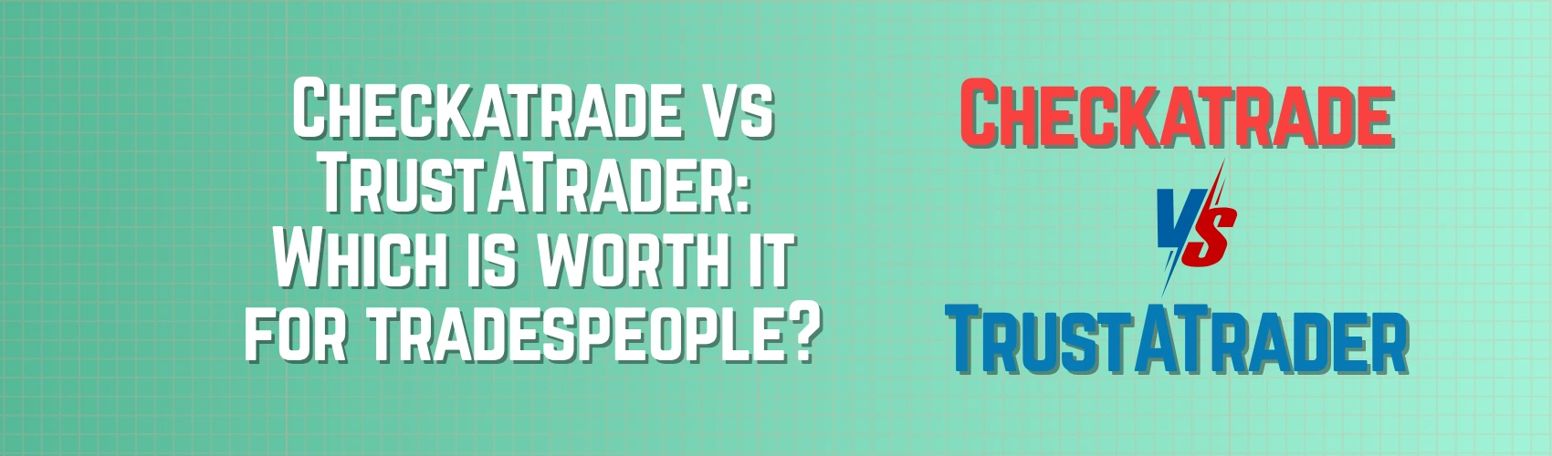 Checkatrade vs TrustATrader for UK tradespeople