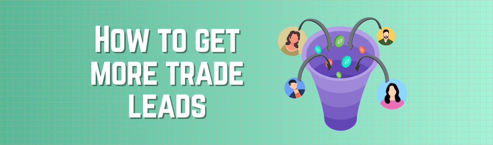 How to Get More Trade Leads