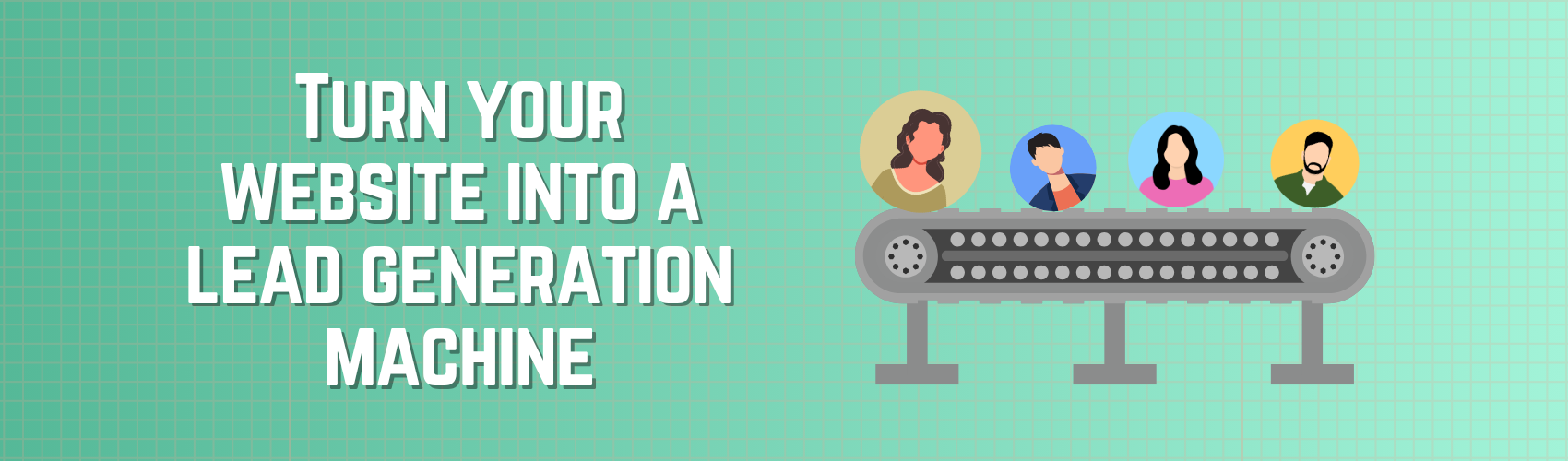 How to Turn Your Website Into a Lead Generation Machine