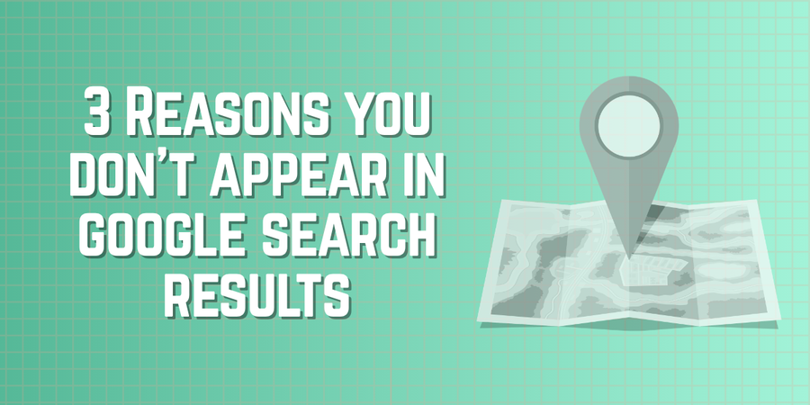 Why you do not appear in Google search results