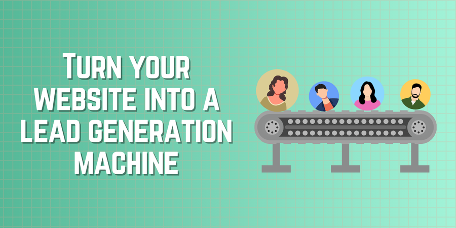 Turn Your Website Into a Lead Generation Machine